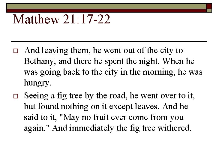 Matthew 21: 17 -22 o o And leaving them, he went out of the