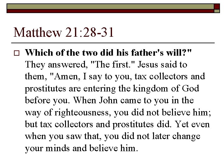 Matthew 21: 28 -31 o Which of the two did his father's will? "