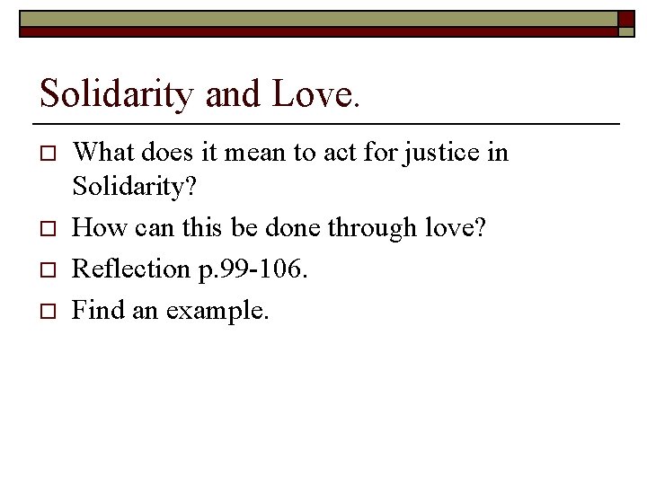 Solidarity and Love. o o What does it mean to act for justice in
