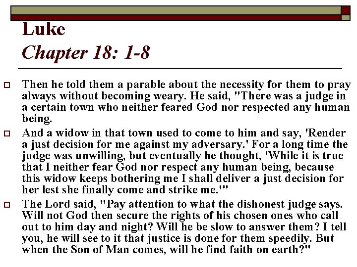 Luke Chapter 18: 1 -8 o o o Then he told them a parable