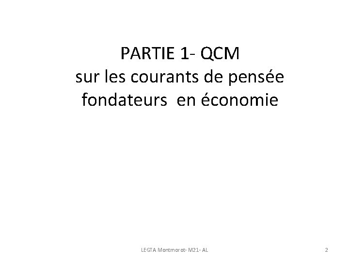 PARTIE 1 - QCM sur les courants de pensée fondateurs en économie LEGTA Montmorot-