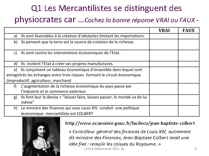 Q 1 Les Mercantilistes se distinguent des physiocrates car …Cochez la bonne réponse VRAI