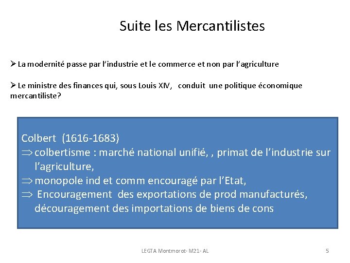 Suite les Mercantilistes ØLa modernité passe par l’industrie et le commerce et non par