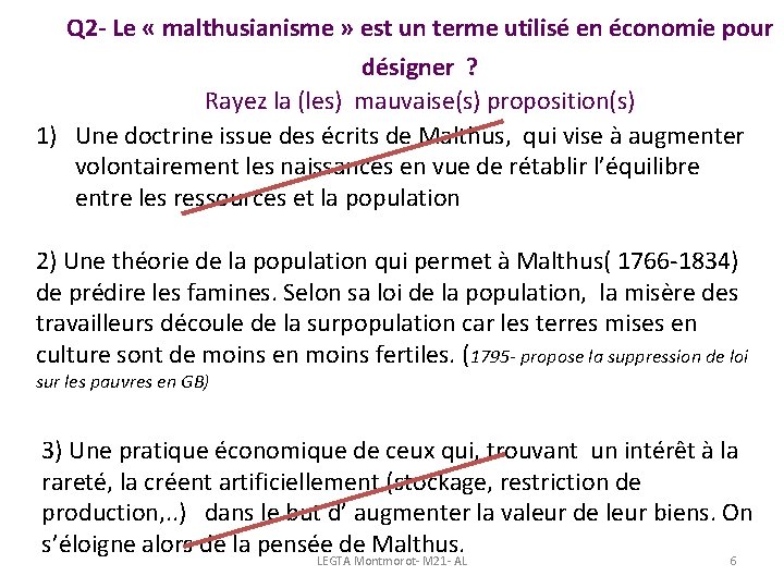 Q 2 - Le « malthusianisme » est un terme utilisé en économie pour