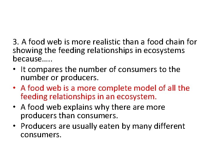 3. A food web is more realistic than a food chain for showing the