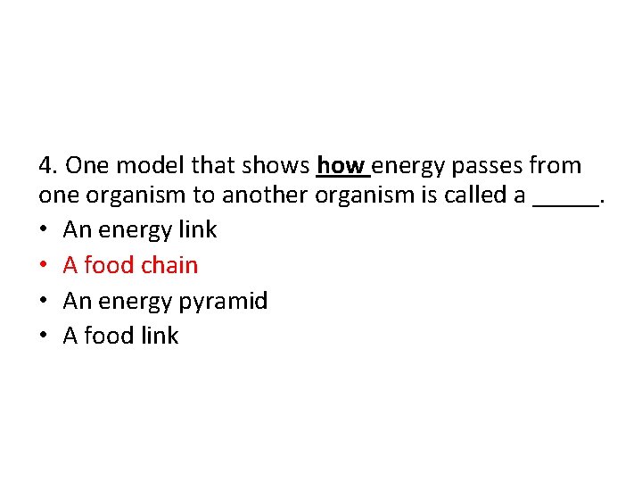 4. One model that shows how energy passes from one organism to another organism