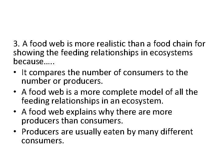 3. A food web is more realistic than a food chain for showing the