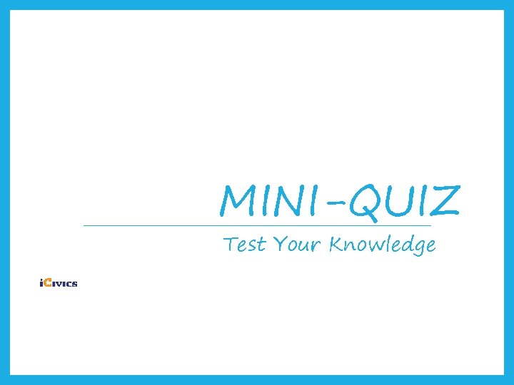 MINI-QUIZ Test Your Knowledge 