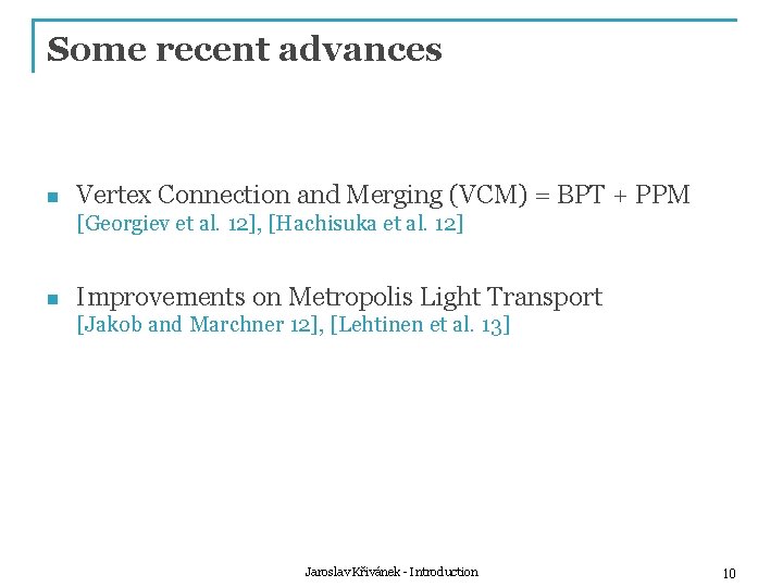Some recent advances n Vertex Connection and Merging (VCM) = BPT + PPM [Georgiev