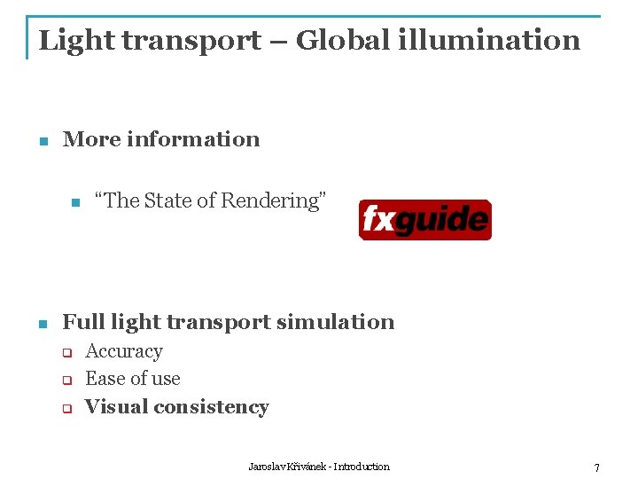 Light transport – Global illumination n More information n n “The State of Rendering”