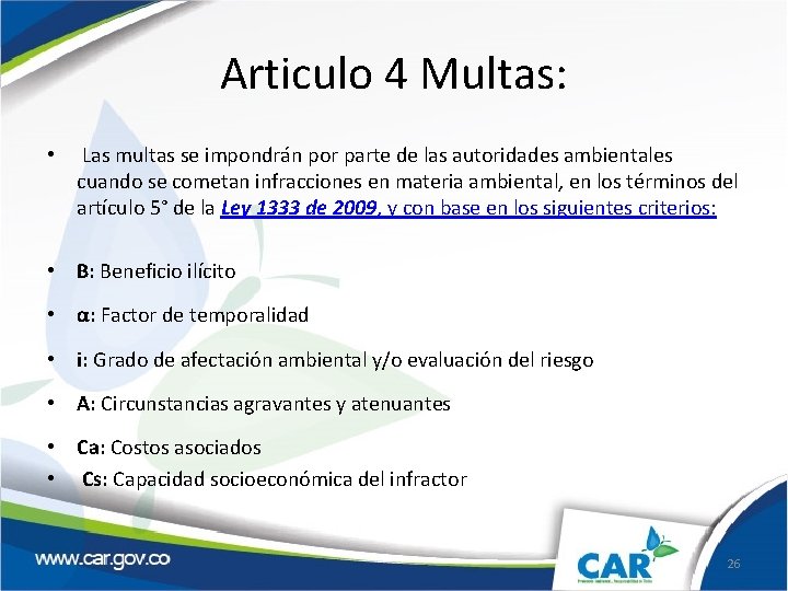 Articulo 4 Multas: • Las multas se impondrán por parte de las autoridades ambientales