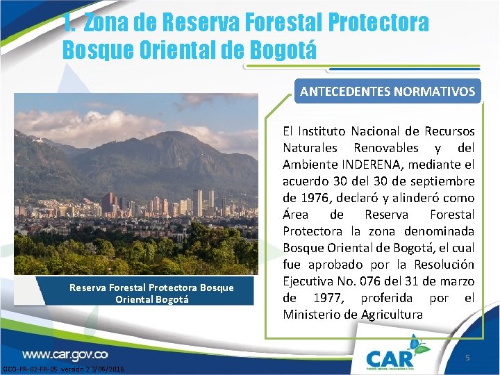 1. Zona de Reserva Forestal Protectora Bosque Oriental de Bogotá ANTECEDENTES NORMATIVOS Reserva Forestal 1. Zona de Reserva Forestal Protectora Bosque Oriental de Bogotá ANTECEDENTES NORMATIVOS Reserva Forestal