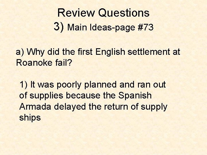 Review Questions 3) Main Ideas-page #73 a) Why did the first English settlement at