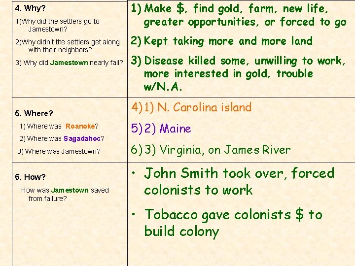 4. Why? 1)Why did the settlers go to Jamestown? 2)Why didn’t the settlers get