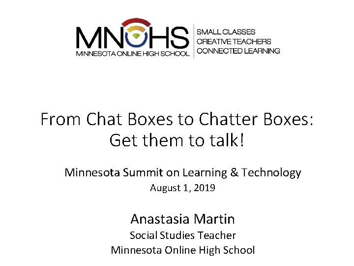 From Chat Boxes to Chatter Boxes: Get them to talk! Minnesota Summit on Learning