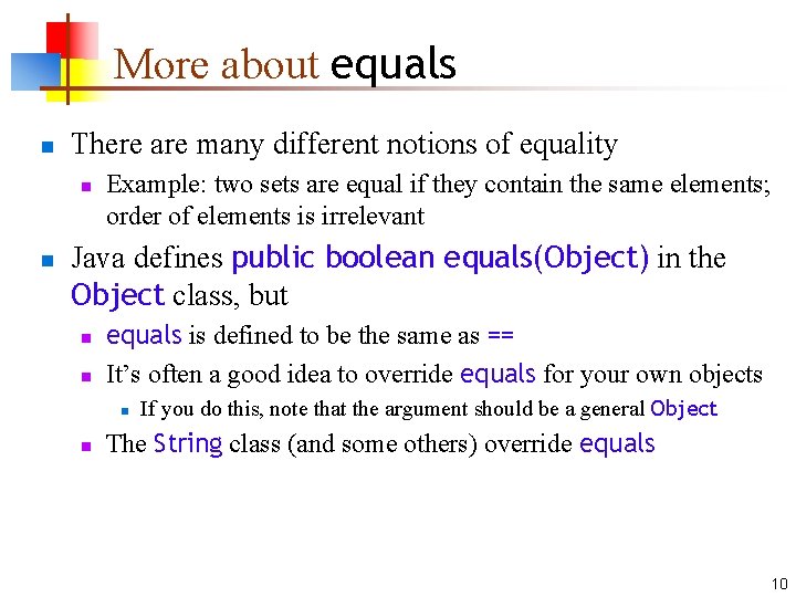 More about equals n There are many different notions of equality n n Example: