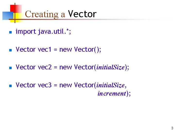 Creating a Vector n import java. util. *; n Vector vec 1 = new