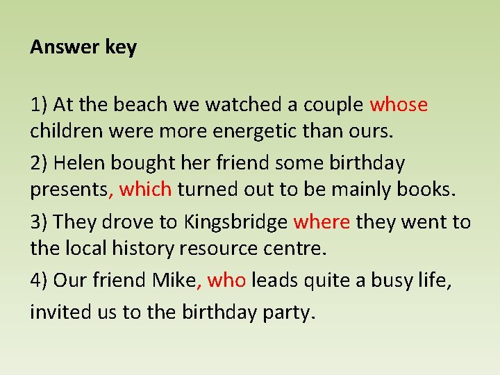 Answer key 1) At the beach we watched a couple whose children were more