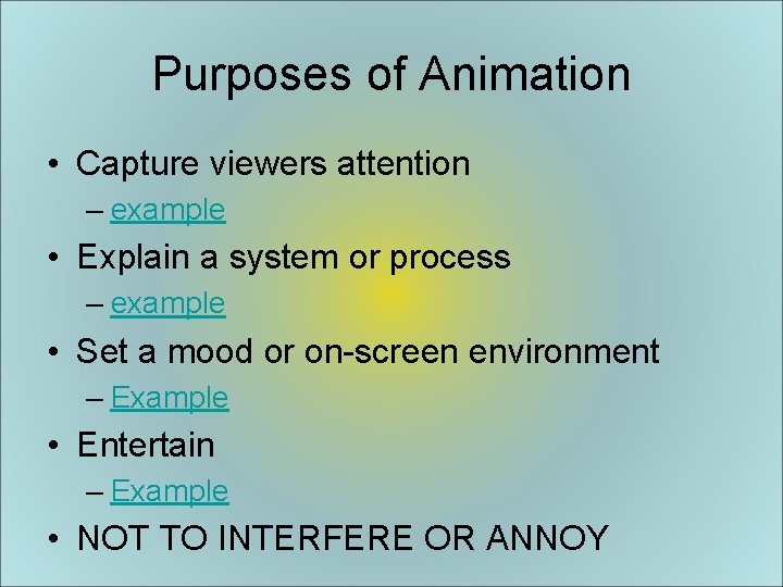 Purposes of Animation • Capture viewers attention – example • Explain a system or