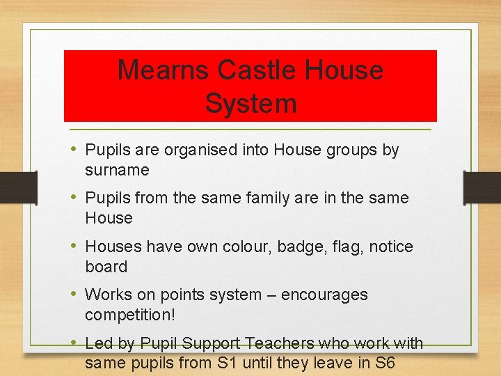 Mearns Castle House System • Pupils are organised into House groups by surname •