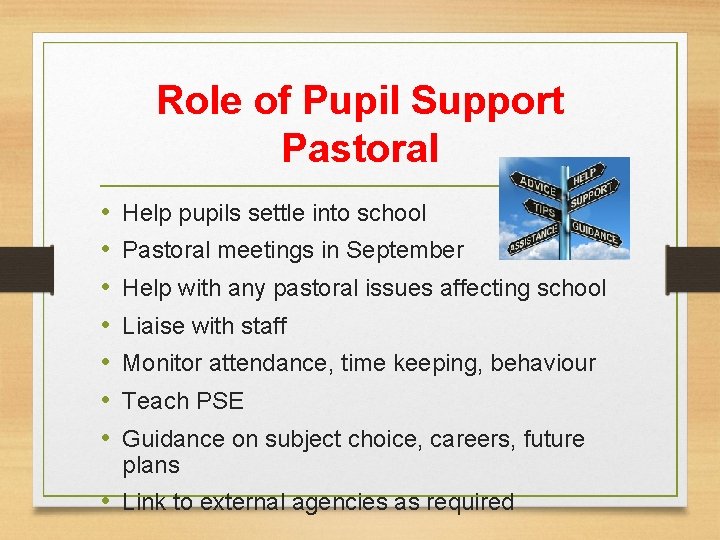 Role of Pupil Support Pastoral • • Help pupils settle into school Pastoral meetings