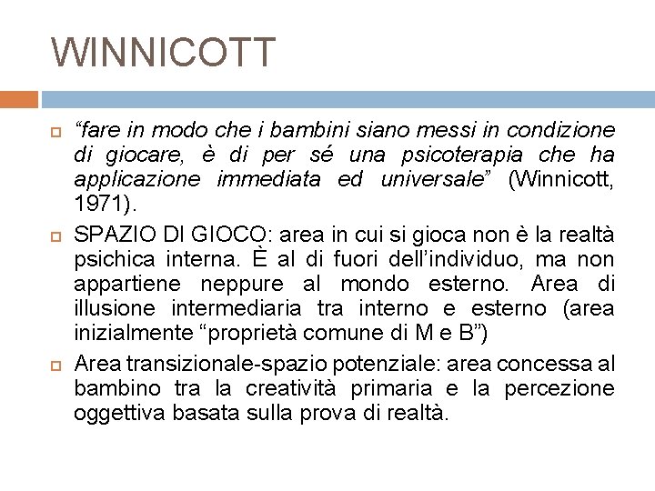 WINNICOTT “fare in modo che i bambini siano messi in condizione di giocare, è