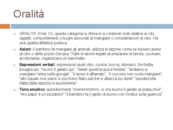 Oralità ORALITA’ (Oral, O), questa categoria si riferisce a contenuti orali relative ai cibi,