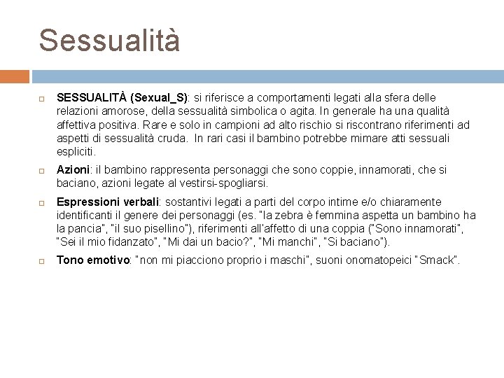 Sessualità SESSUALITÀ (Sexual_S): si riferisce a comportamenti legati alla sfera delle relazioni amorose, della