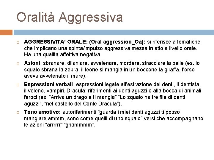 Oralità Aggressiva AGGRESSIVITA’ ORALE: (Oral aggression_Oa): si riferisce a tematiche implicano una spinta/impulso aggressiva