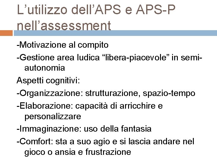 L’utilizzo dell’APS e APS P nell’assessment Motivazione al compito Gestione area ludica “libera piacevole”