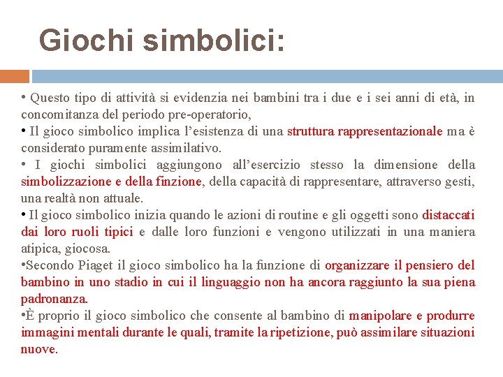 Giochi simbolici: • Questo tipo di attività si evidenzia nei bambini tra i due