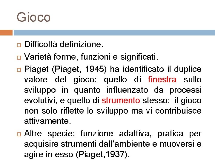 Gioco Difficoltà definizione. Varietà forme, funzioni e significati. Piaget (Piaget, 1945) ha identificato il