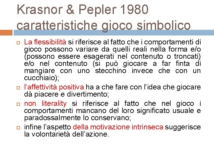 Krasnor & Pepler 1980 caratteristiche gioco simbolico La flessibilità si riferisce al fatto che