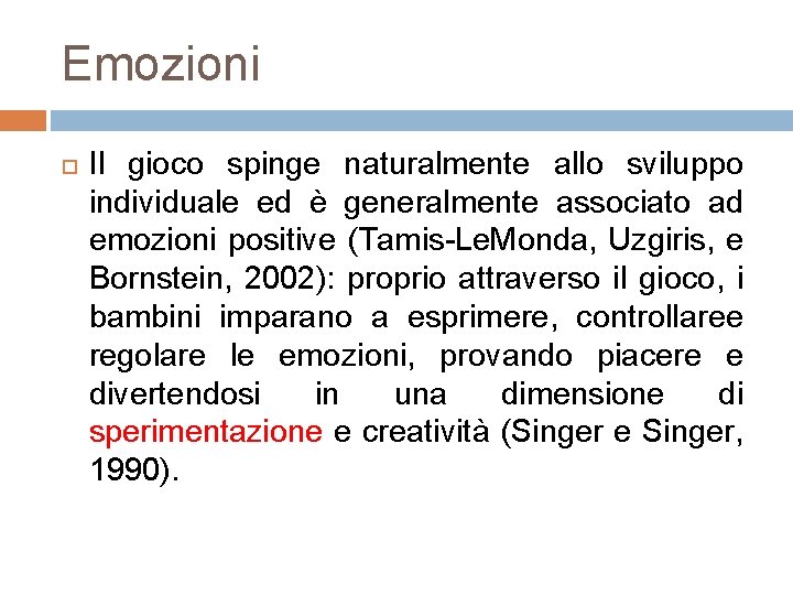 Emozioni Il gioco spinge naturalmente allo sviluppo individuale ed è generalmente associato ad emozioni