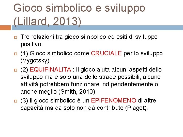 Gioco simbolico e sviluppo (Lillard, 2013) Tre relazioni tra gioco simbolico ed esiti di