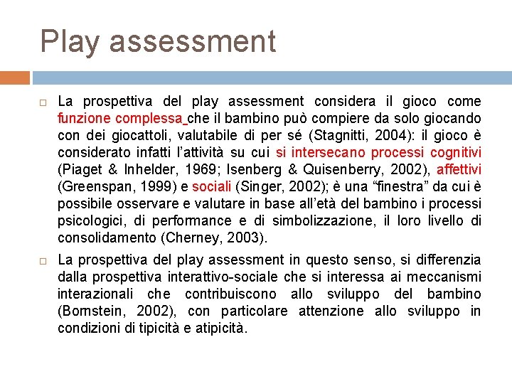 Play assessment La prospettiva del play assessment considera il gioco come funzione complessa che