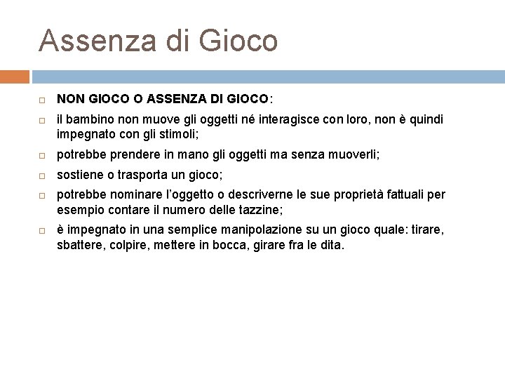 Assenza di Gioco NON GIOCO O ASSENZA DI GIOCO: il bambino non muove gli