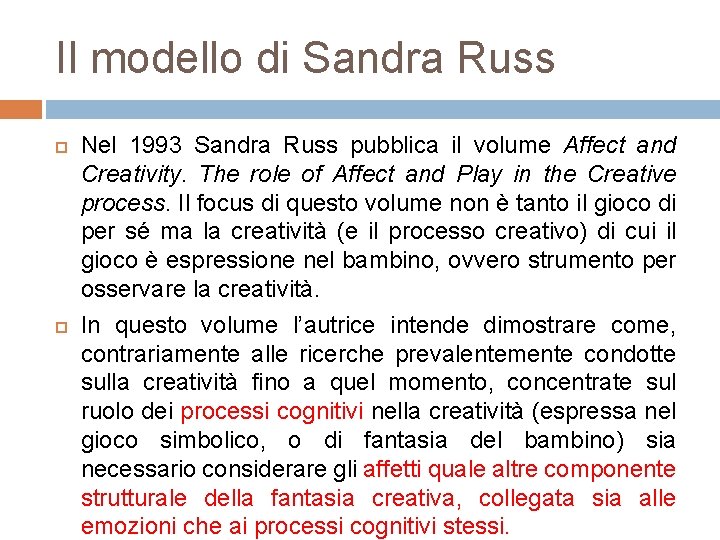 Il modello di Sandra Russ Nel 1993 Sandra Russ pubblica il volume Affect and