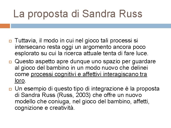 La proposta di Sandra Russ Tuttavia, il modo in cui nel gioco tali processi