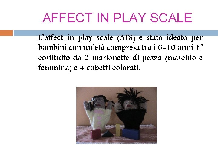 AFFECT IN PLAY SCALE L’affect in play scale (APS) è stato ideato per bambini