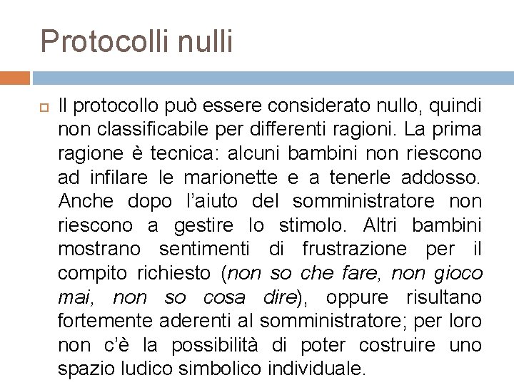 Protocolli nulli Il protocollo può essere considerato nullo, quindi non classificabile per differenti ragioni.