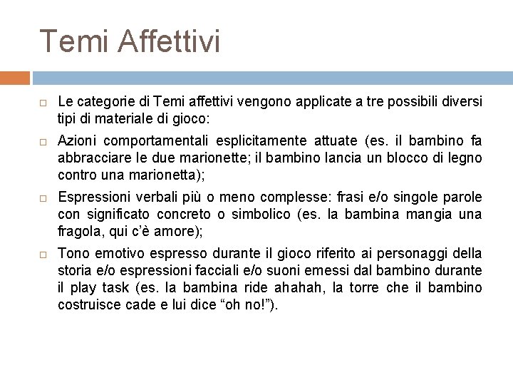 Temi Affettivi Le categorie di Temi affettivi vengono applicate a tre possibili diversi tipi