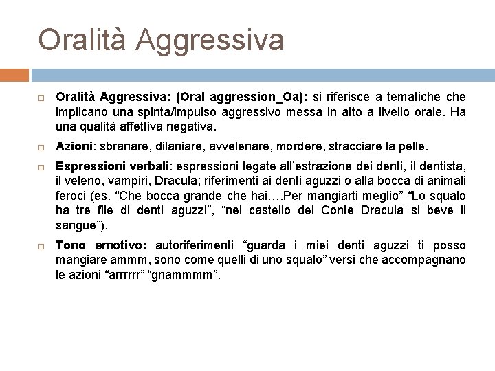 Oralità Aggressiva Oralità Aggressiva: (Oral aggression_Oa): si riferisce a tematiche implicano una spinta/impulso aggressivo