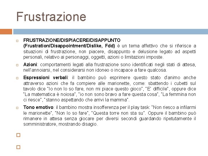 Frustrazione FRUSTRAZIONE/DISPIACERE/DISAPPUNTO (Frustration/Disappointment/Dislike, Fdd) è un tema affettivo che si riferisce a situazioni di