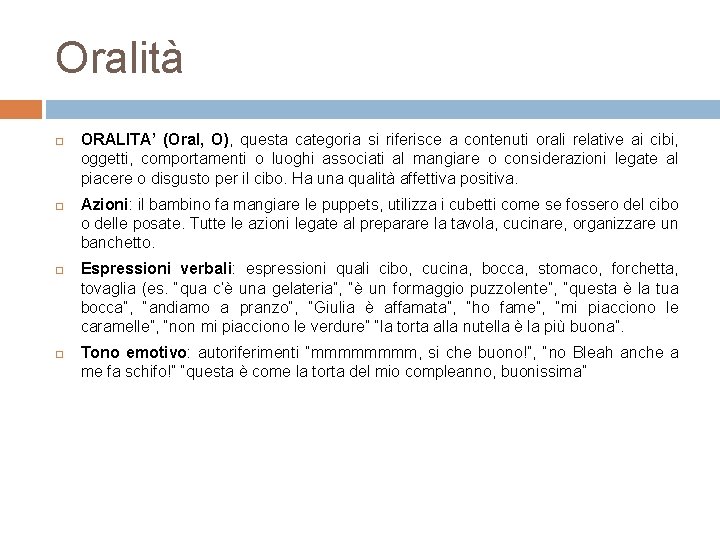 Oralità ORALITA’ (Oral, O), questa categoria si riferisce a contenuti orali relative ai cibi,