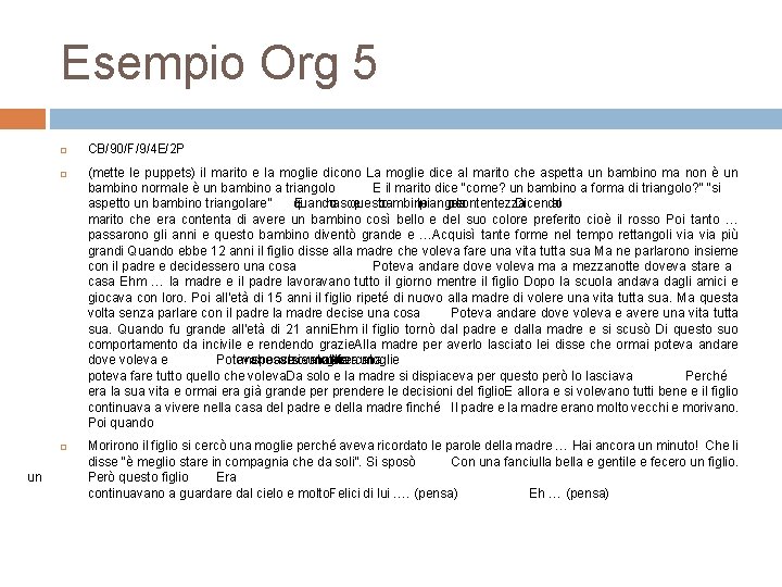 Esempio Org 5 un CB/90/F/9/4 E/2 P (mette le puppets) il marito e la