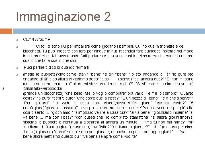 Immaginazione 2 la CB/1/F/7/2 E/1 P Ciao! Io sono qui per imparare come giocano