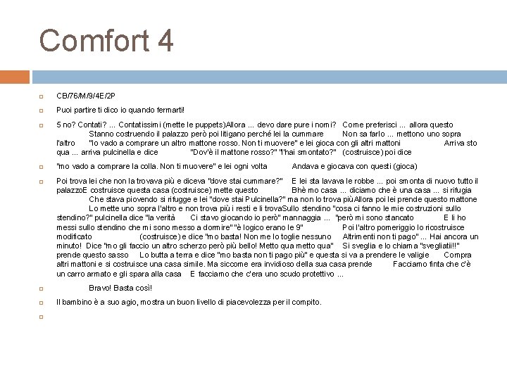 Comfort 4 CB/76/M/9/4 E/2 P Puoi partire ti dico io quando fermarti! 5 no?