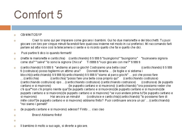 Comfort 5 CB/4/M/7/2 E/1 P Ciao! Io sono qui per imparare come giocano i