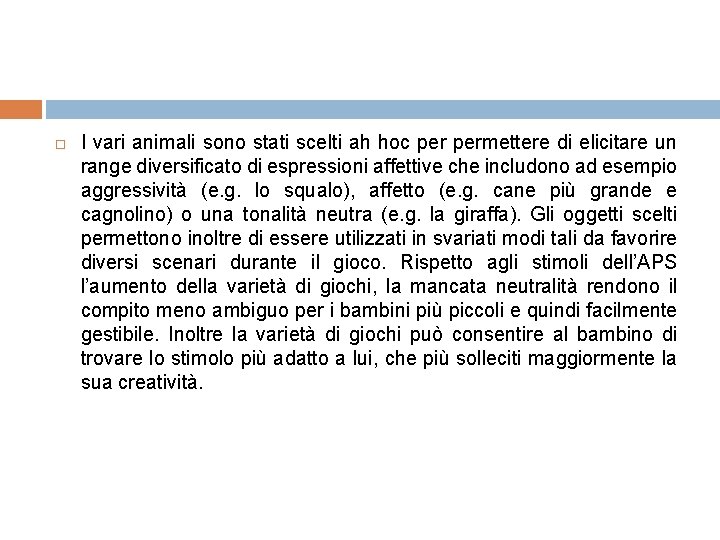  I vari animali sono stati scelti ah hoc permettere di elicitare un range